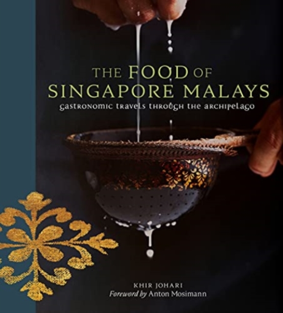The Food of Singapore Malays : Gastronomic Travels Through the Archipelago, Hardback Book