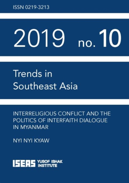 Interreligious Conflict and the Politics of Interfaith Dialogue in Myanmar, Paperback / softback Book