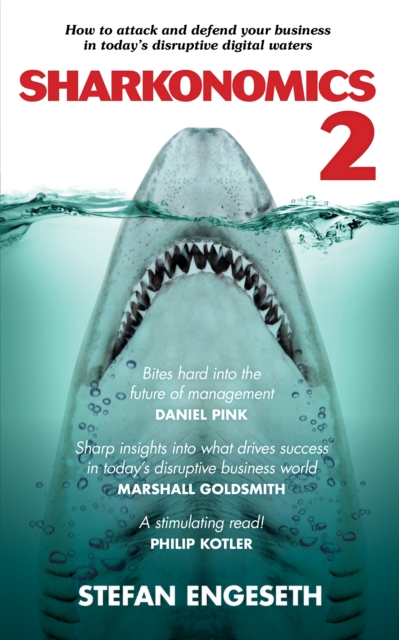 Sharkanomics 2 : How to Attack and Defend Your Business in Today's Disruptive Digital Waters, Paperback / softback Book