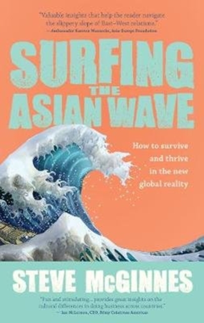Surfing the Asian Wave : How to survive and thrive in the new global reality, Paperback / softback Book