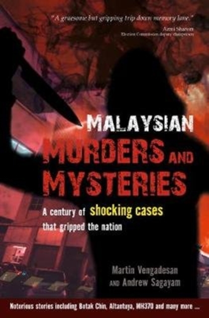 Malaysian Murders and Mysteries : A century of shocking cases  that gripped the nation, Paperback / softback Book