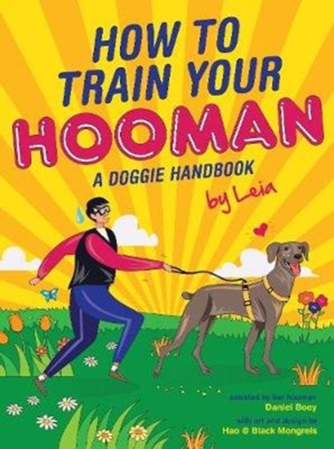 How to train  your Hooman : A doggie handbook by Leia, Hardback Book