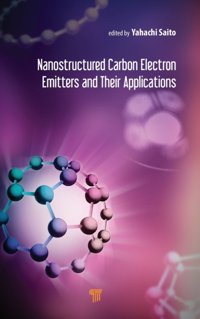 Nanostructured Carbon Electron Emitters and Their Applications, Hardback Book
