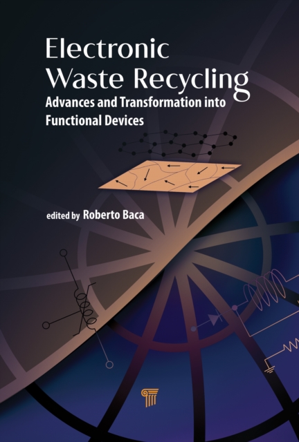 Electronic Waste Recycling : Advances and Transformation into Functional Devices, Hardback Book