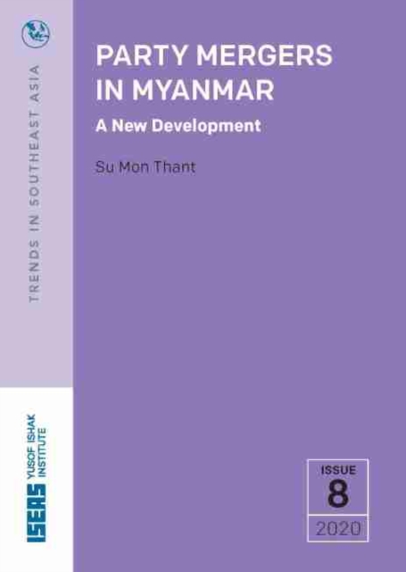 Party Mergers in Myanmar : A New Development, Paperback / softback Book