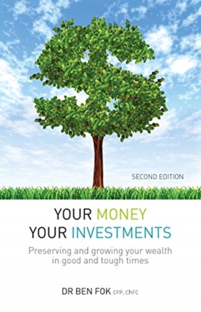 Your Money Your Investments : Preserving and growing your wealth in good and tough times, Paperback / softback Book