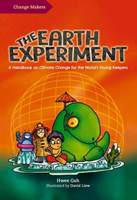 The Earth Experiment : A Handbook on Climate Change for the World’s Young Keepers, Hardback Book