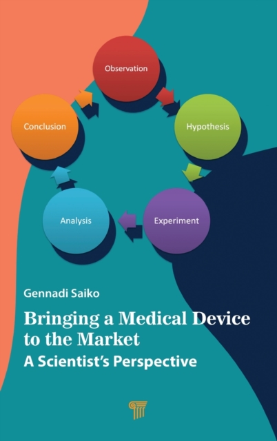 Bringing a Medical Device to the Market : A Scientist’s Perspective, Hardback Book
