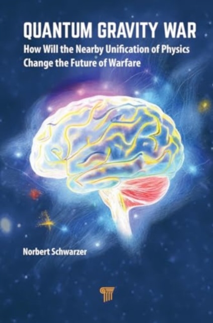 Quantum Gravity War : How Will the Nearby Unification of Physics Change the Future of Warfare, Hardback Book