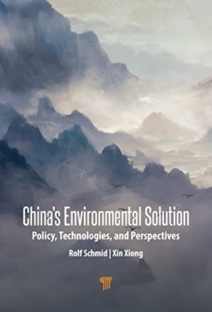 China’s Environmental Solutions : Policies, Technologies, and Perspectives, Hardback Book