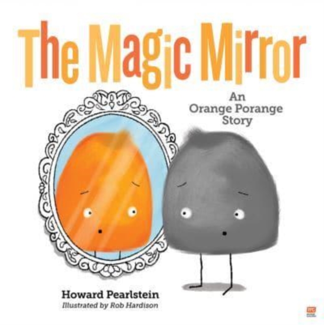 The Magic Mirror : An Orange Porange Story, Hardback Book