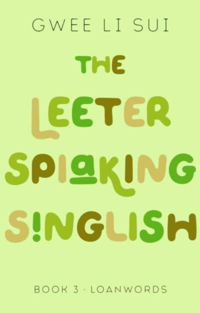 The Leeter Spiaking Singlish : Book 3: Loanwords, Paperback / softback Book