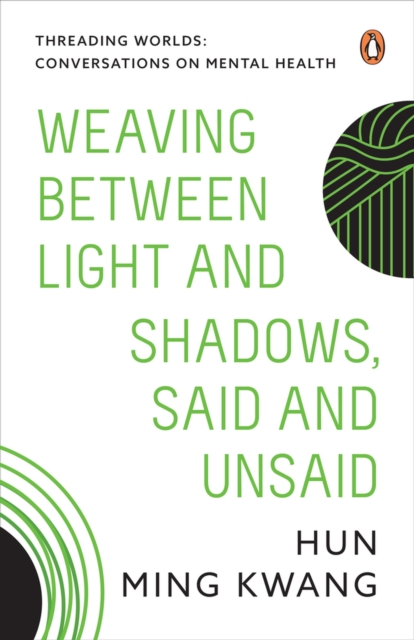 Threading Worlds : Conversations on Mental Health - Weaving between Light and Shadows, Said and Unsaid, Paperback / softback Book
