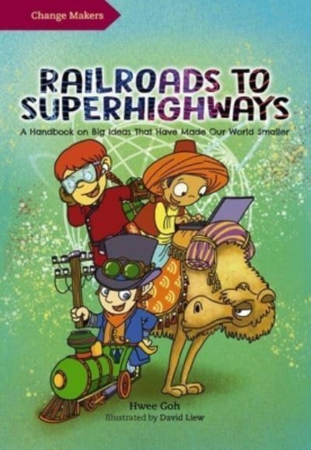 Railroads to Superhighways : A Handbook on Big Ideas That Have Made Our World Smaller, Paperback / softback Book