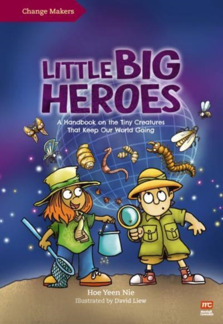 Little Big Heroes : A Handbook on the Tiny Creatures That Keep Our World Going, Paperback / softback Book