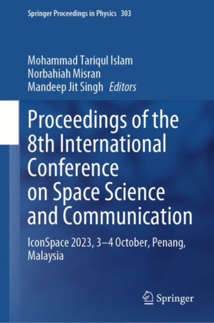 Proceedings of the 8th International Conference on Space Science and Communication : IconSpace 2023, 3-4 October, Penang, Malaysia, EPUB eBook