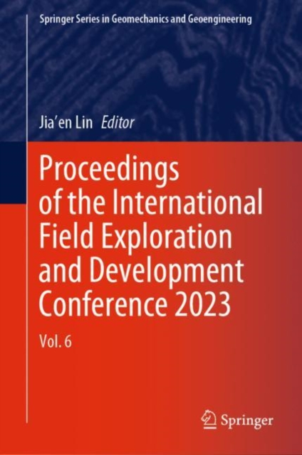 Proceedings of the International Field Exploration and Development Conference 2023 : Vol. 6, Hardback Book
