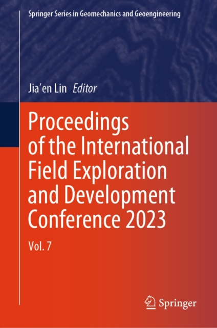 Proceedings of the International Field Exploration and Development Conference 2023 : Vol. 7, EPUB eBook