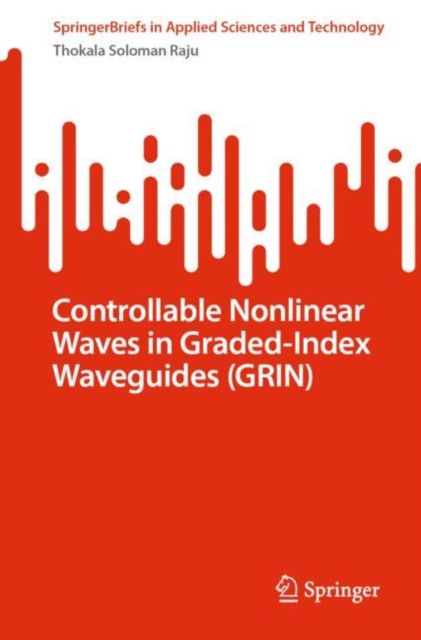 Controllable Nonlinear Waves in Graded-Index Waveguides (GRIN), Paperback / softback Book
