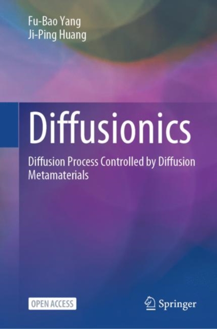 Diffusionics : Diffusion Process Controlled by Diffusion Metamaterials, Hardback Book