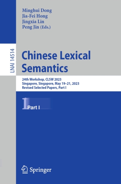 Chinese Lexical Semantics : 24th Workshop, CLSW 2023, Singapore, Singapore, May 19-21, 2023, Revised Selected Papers, Part I, EPUB eBook