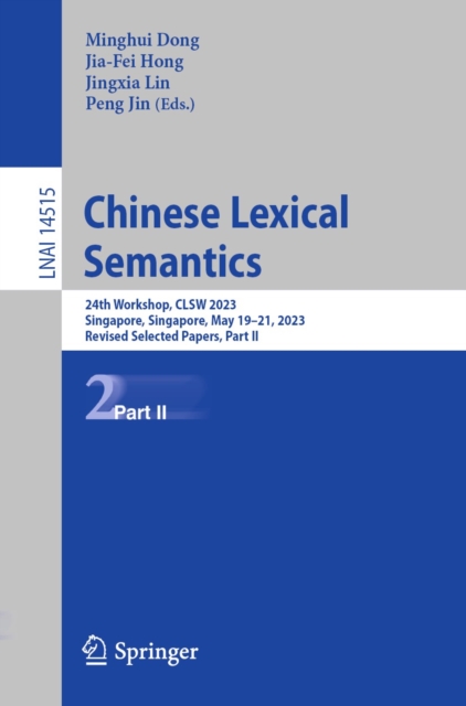 Chinese Lexical Semantics : 24th Workshop, CLSW 2023, Singapore, Singapore, May 19-21, 2023, Revised Selected Papers, Part II, EPUB eBook