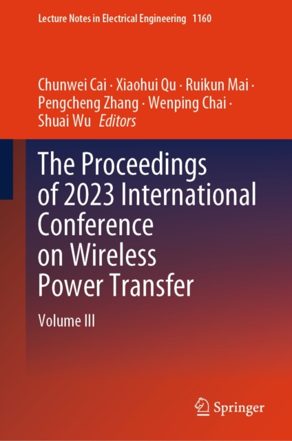The Proceedings of 2023 International Conference on Wireless Power Transfer (ICWPT2023) : Volume III, EPUB eBook
