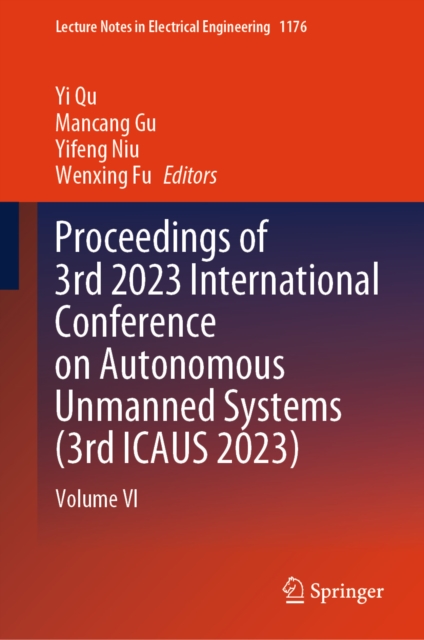 Proceedings of 3rd 2023 International Conference on Autonomous Unmanned Systems (3rd ICAUS 2023) : Volume VI, EPUB eBook