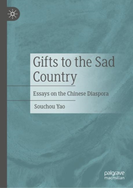 Gifts to the Sad Country : Essays on the Chinese Diaspora, EPUB eBook