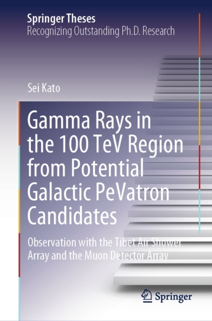 Gamma Rays in the 100 TeV Region from Potential Galactic PeVatron Candidates : Observation with the Tibet Air Shower Array and the Muon Detector Array, EPUB eBook