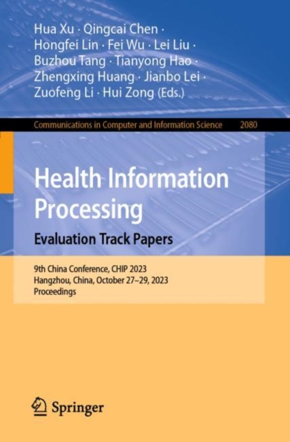 Health Information Processing. Evaluation Track Papers : 9th China Conference, CHIP 2023, Hangzhou, China, October 27-29, 2023, Proceedings, EPUB eBook