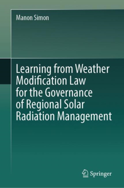 Learning from Weather Modification Law for the Governance of Regional Solar Radiation Management, EPUB eBook