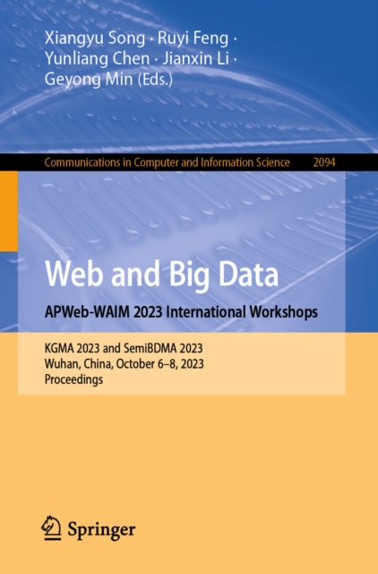Web and Big Data. APWeb-WAIM 2023 International Workshops : KGMA 2023 and SemiBDMA 2023, Wuhan, China, October 6-8, 2023, Proceedings, EPUB eBook