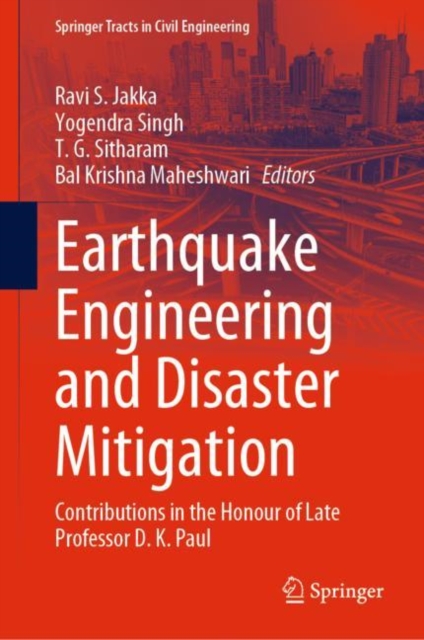 Earthquake Engineering and Disaster Mitigation : Contributions in the Honour of Late Professor D. K. Paul, EPUB eBook