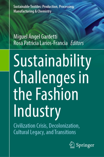 Sustainability Challenges in the Fashion Industry : Civilization Crisis, Decolonization, Cultural Legacy, and Transitions, EPUB eBook