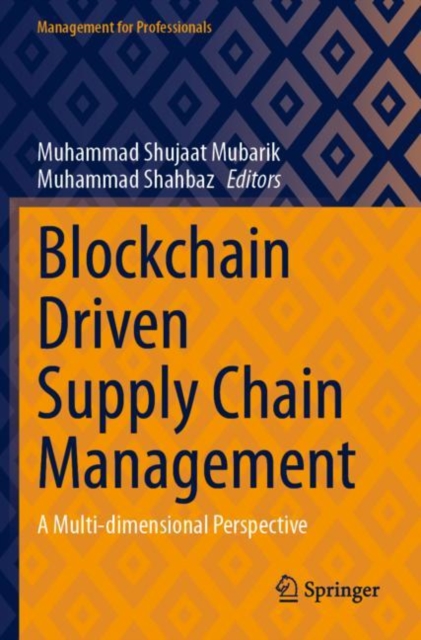 Blockchain Driven Supply Chain Management : A Multi-dimensional Perspective, Paperback / softback Book