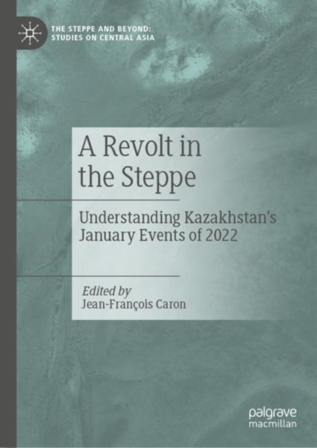 A Revolt in the Steppe : Understanding Kazakhstan's January Events of 2022, EPUB eBook