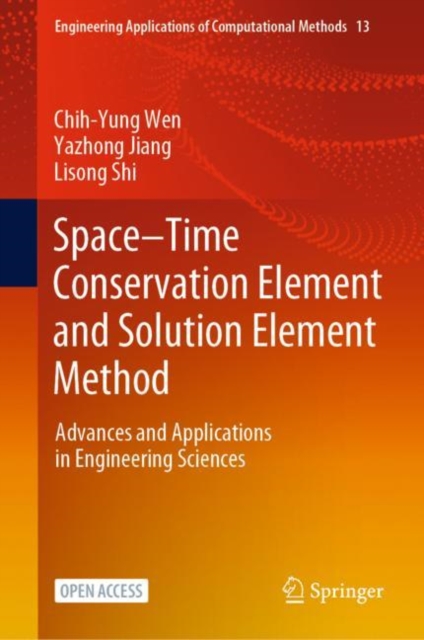 Space-Time Conservation Element and Solution Element Method : Advances and Applications in Engineering Sciences, Hardback Book