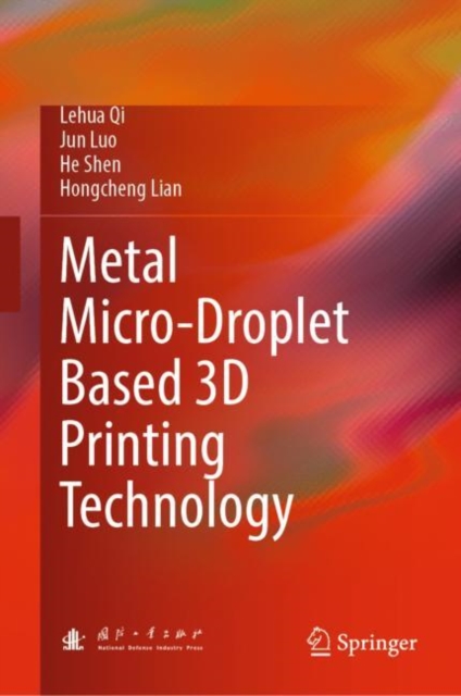 Metal Micro-Droplet Based 3D Printing Technology, Hardback Book