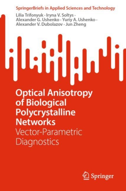 Optical Anisotropy of Biological Polycrystalline Networks : Vector-Parametric Diagnostics, Paperback / softback Book