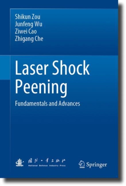 Laser Shock Peening : Fundamentals and Advances, Hardback Book