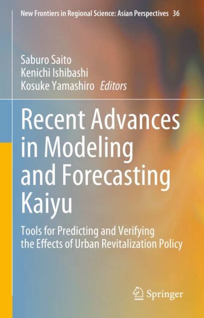 Recent Advances in Modeling and Forecasting Kaiyu : Tools for Predicting and Verifying the Effects of Urban Revitalization Policy, EPUB eBook