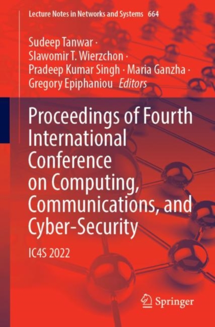 Proceedings of Fourth International Conference on Computing, Communications, and Cyber-Security : IC4S 2022, Paperback / softback Book