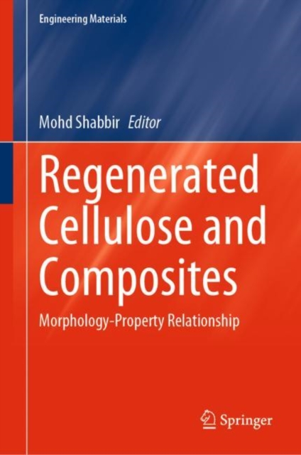 Regenerated Cellulose and Composites : Morphology-Property Relationship, Hardback Book