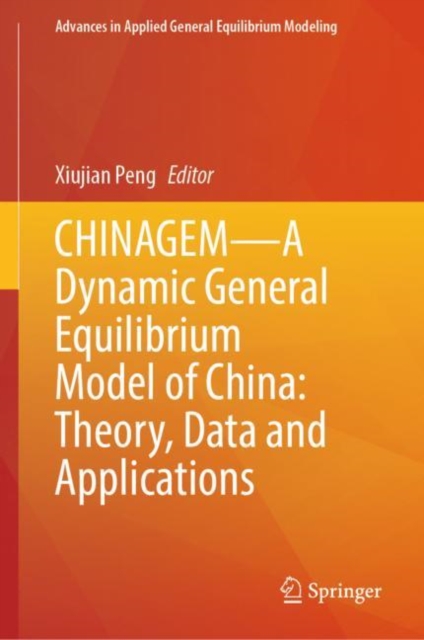 CHINAGEM—A Dynamic General Equilibrium Model of China: Theory, Data and Applications, Hardback Book
