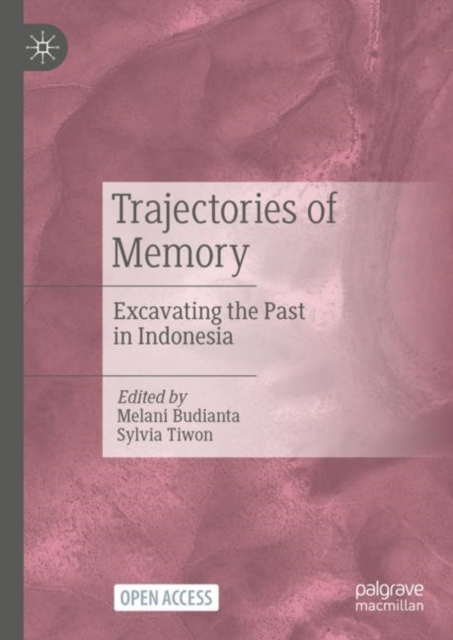 Trajectories of Memory : Excavating the Past in Indonesia, Hardback Book