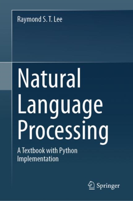 Natural Language Processing : A Textbook with Python Implementation, Hardback Book