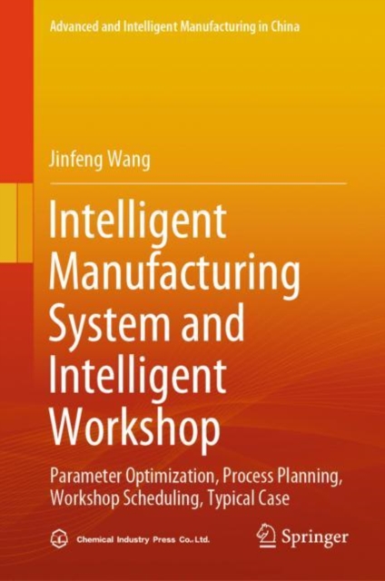 Intelligent Manufacturing System and Intelligent Workshop : Parameter Optimization, Process Planning, Workshop Scheduling, Typical Case, EPUB eBook