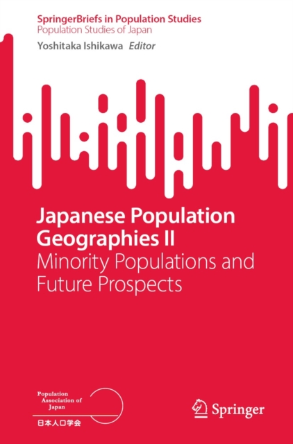 Japanese Population Geographies II : Minority Populations and Future Prospects, EPUB eBook