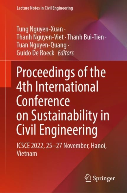 Proceedings of the 4th International Conference on Sustainability in Civil Engineering : ICSCE 2022, 25-27 November, Hanoi, Vietnam, Hardback Book